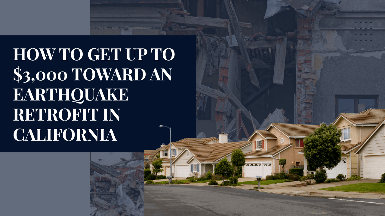 How to Get Up to $3,000 Toward an Earthquake Retrofit in California